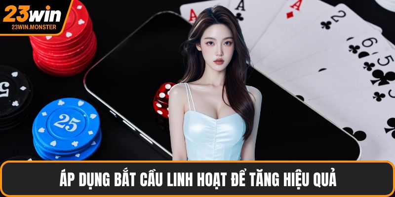 Áp dụng bắt cầu linh hoạt để tăng hiệu quả