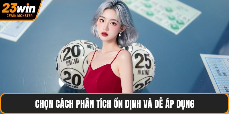 Chọn cách phân tích ổn định và dễ áp dụng