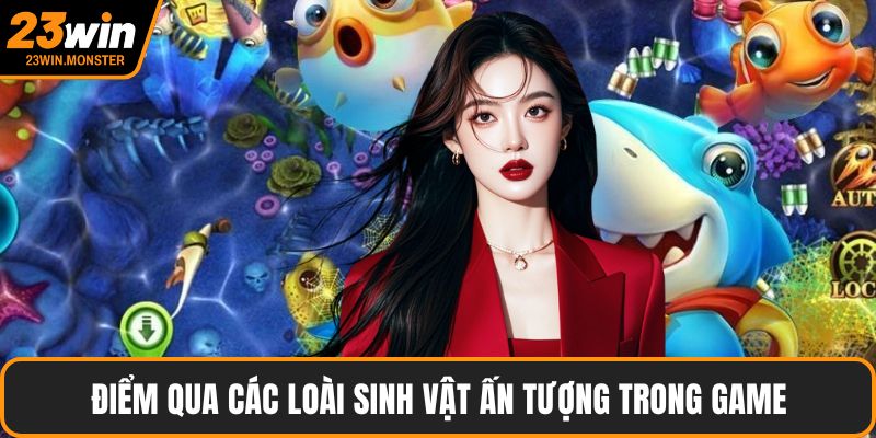 Điểm qua các loài sinh vật ấn tượng trong game