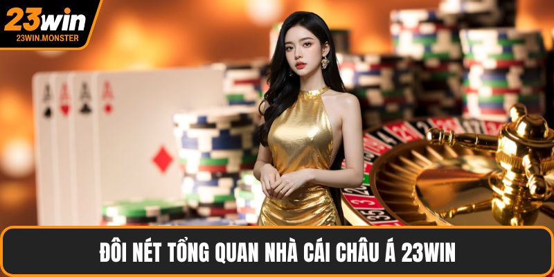 Đôi nét tổng quan nhà cái châu Á 23WIN
