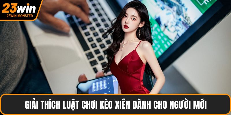 Giải thích luật chơi kèo xiên dành cho người mới