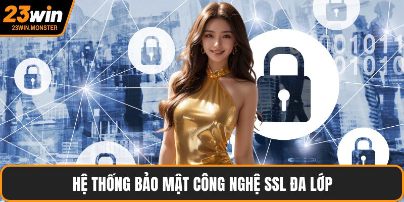Hệ thống bảo mật công nghệ SSL đa lớp