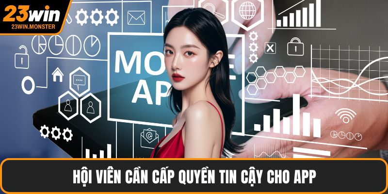 Hội viên cần cấp quyền tin cậy cho app