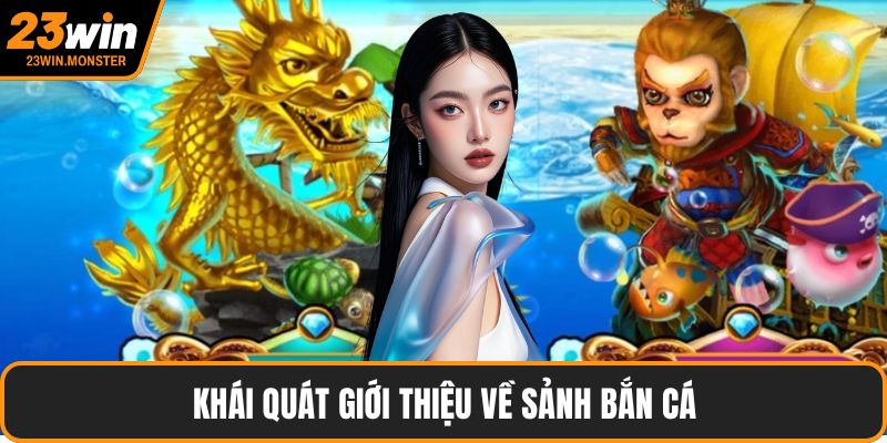 Khái quát giới thiệu về sảnh bắn cá