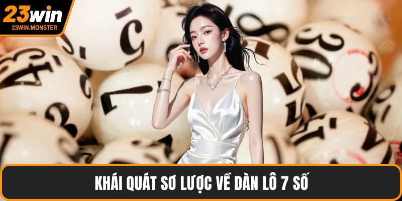 Khái quát sơ lược về dàn lô 7 số