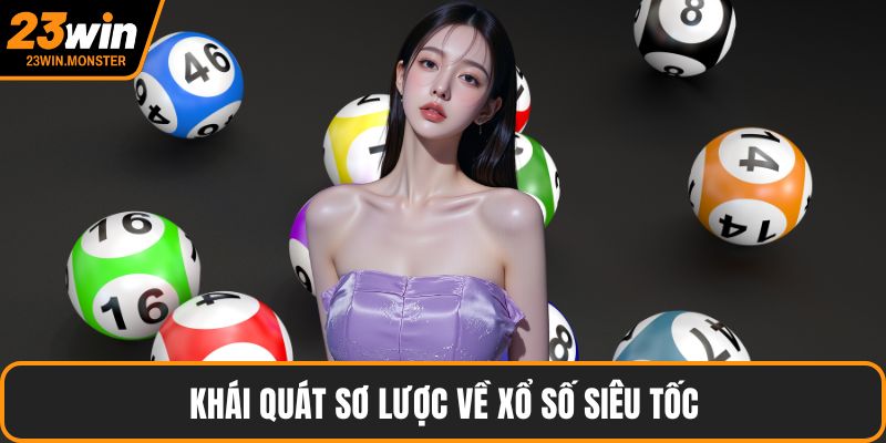 Khái quát sơ lược về xổ số siêu tốc