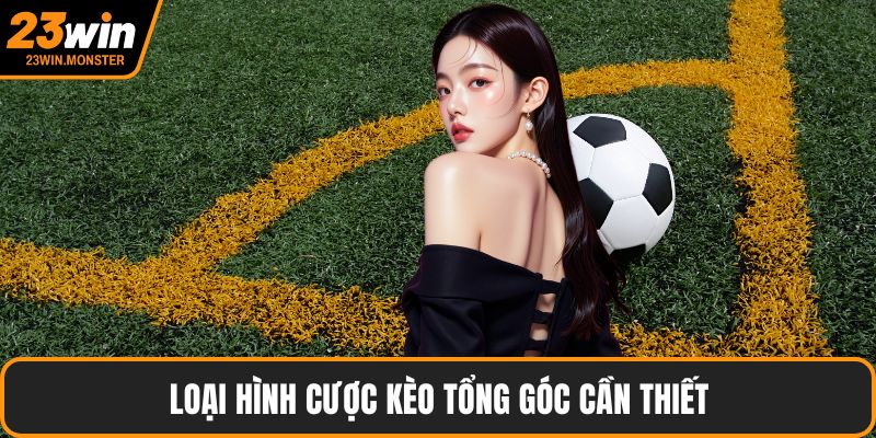 Loại hình cược kèo tổng góc cần thiết