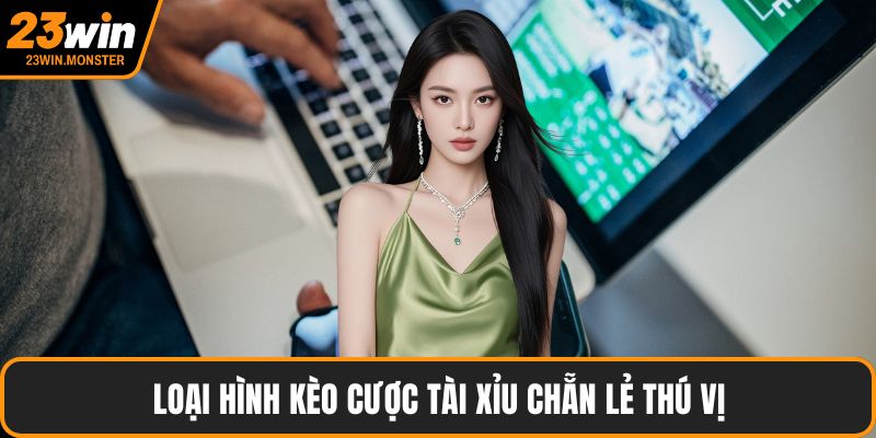 Loại hình kèo cược tài xỉu chẵn lẻ thú vị