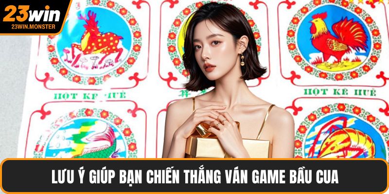 Lưu ý giúp bạn chiến thắng ván game bầu cua