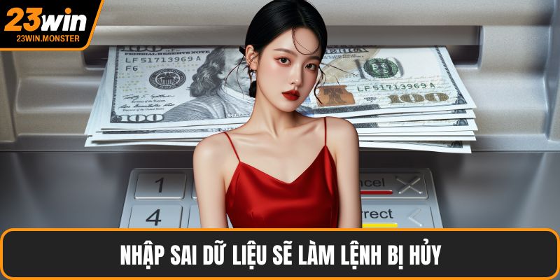 Nhập sai dữ liệu sẽ làm lệnh bị hủy