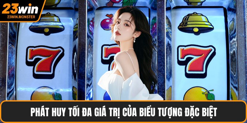 Phát huy tối đa giá trị của biểu tượng đặc biệt